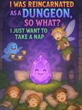 I Was Reincarnated as a Dungeon, So What? I Just Want to Take a Nap.